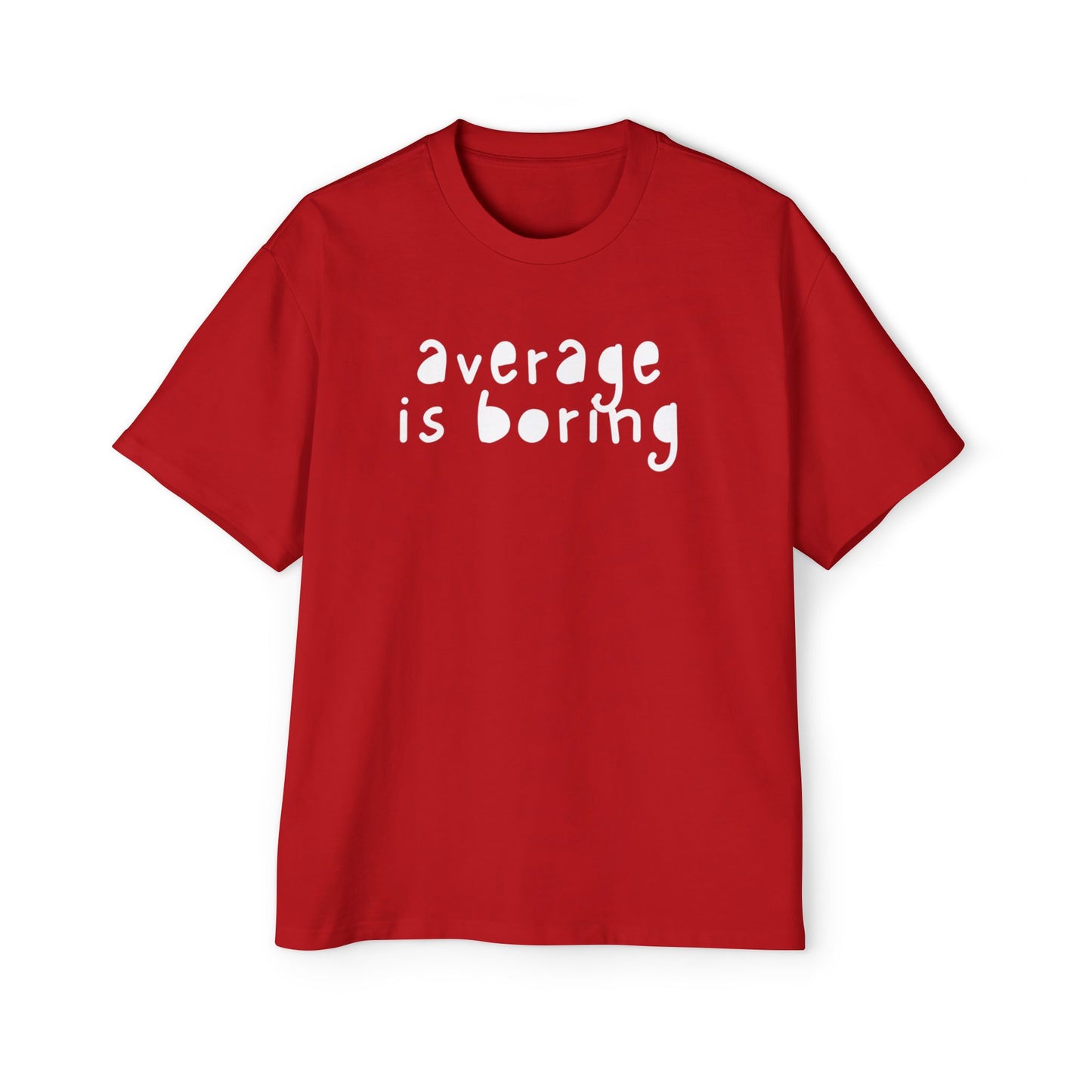 Men's Oversized Tee - "Average is Boring"