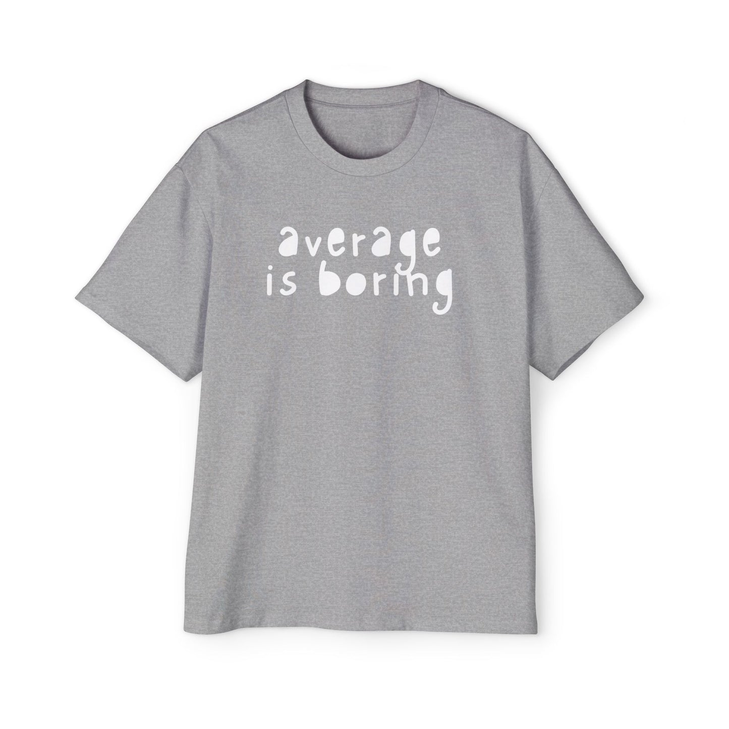 Men's Oversized Tee - "Average is Boring"