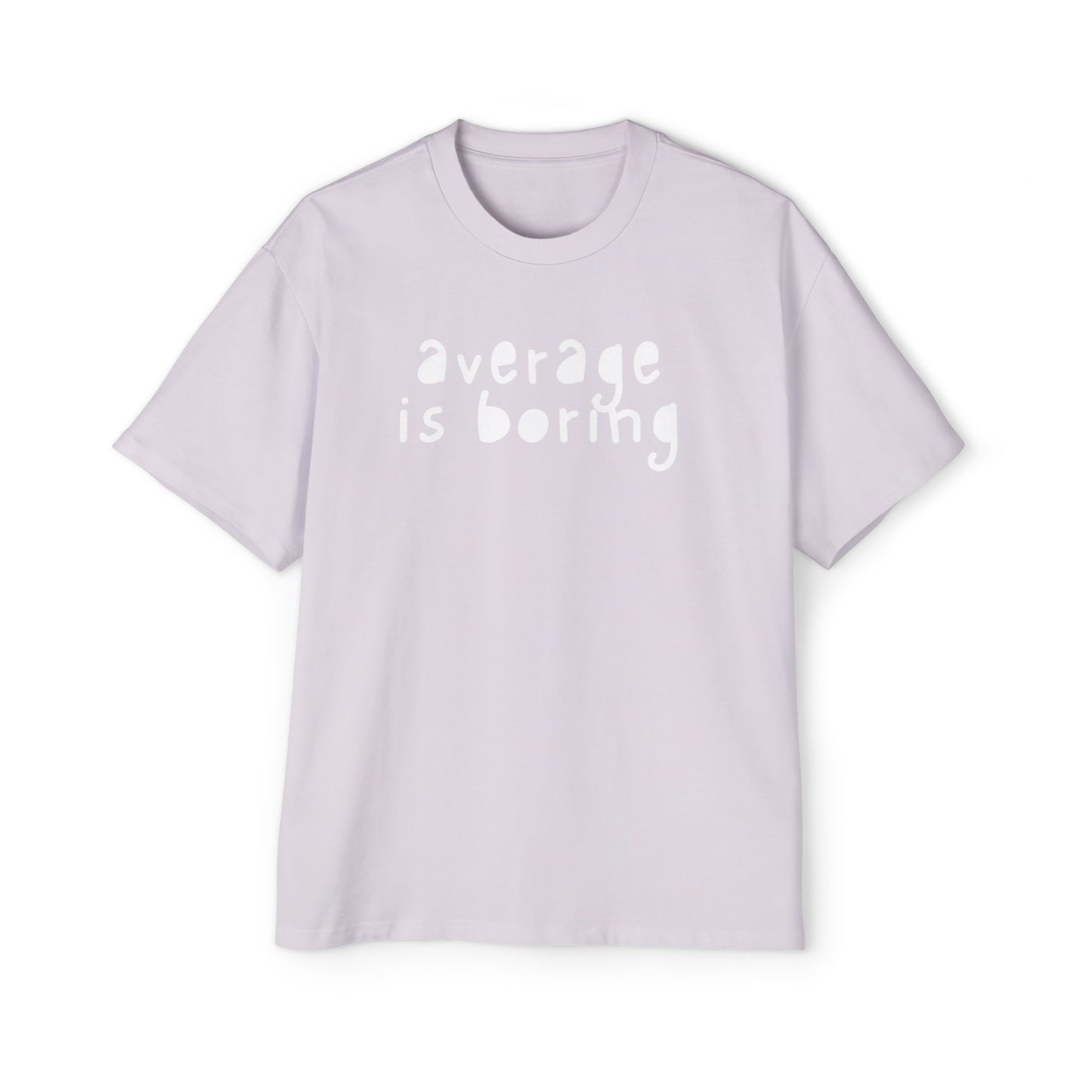 Men's Oversized Tee - "Average is Boring"