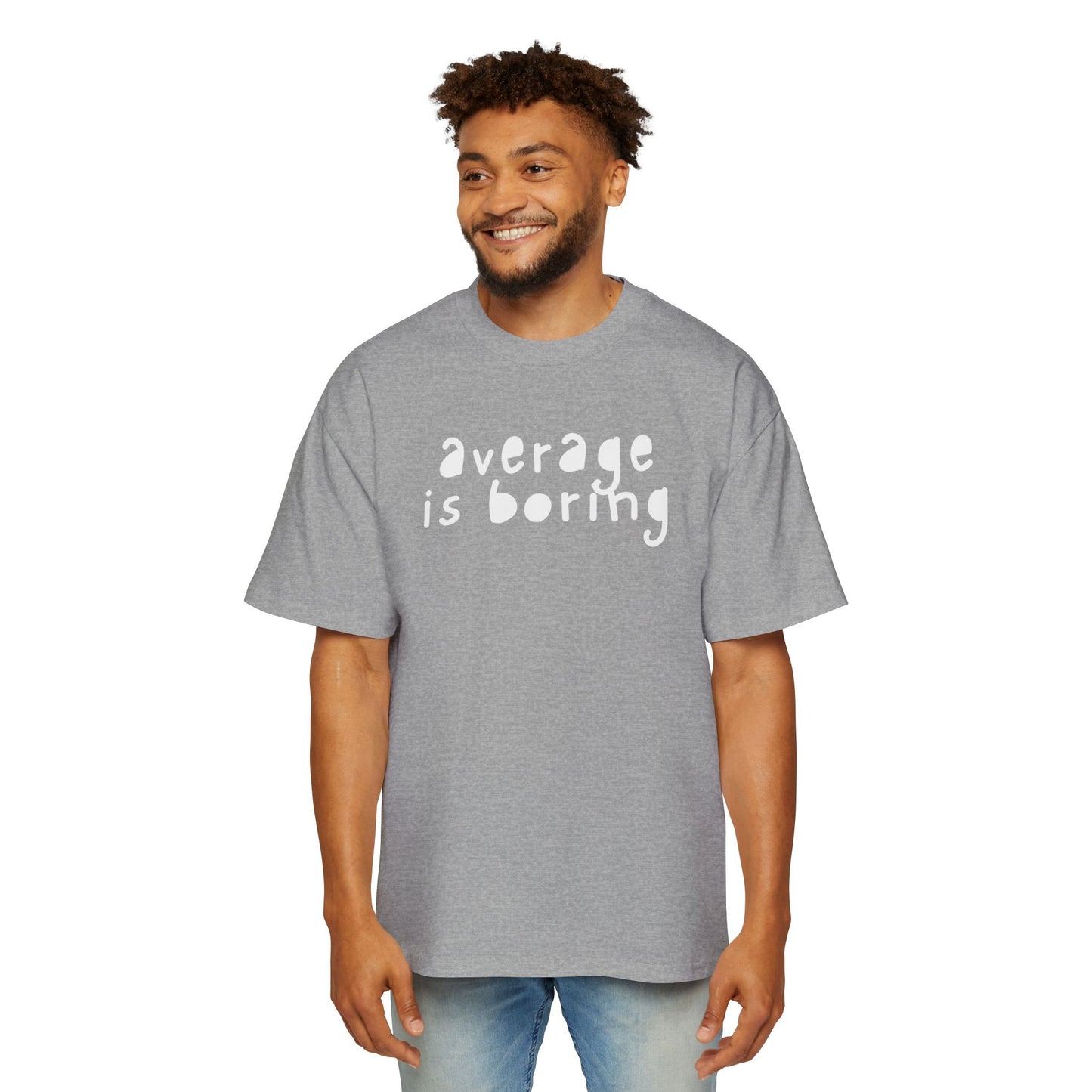 Men's Oversized Tee - "Average is Boring"