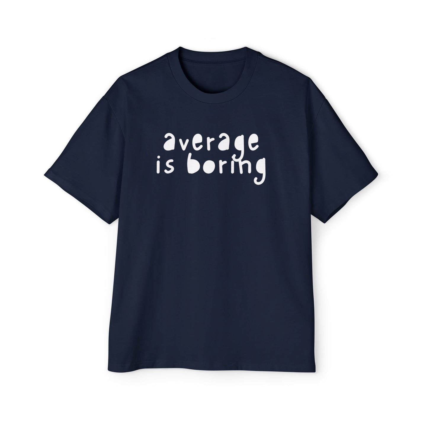 Men's Oversized Tee - "Average is Boring"