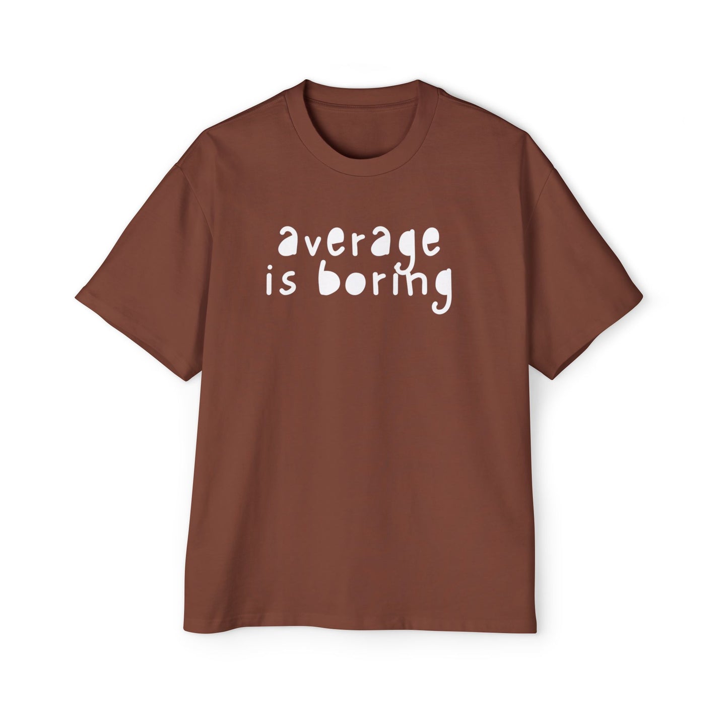 Men's Oversized Tee - "Average is Boring"